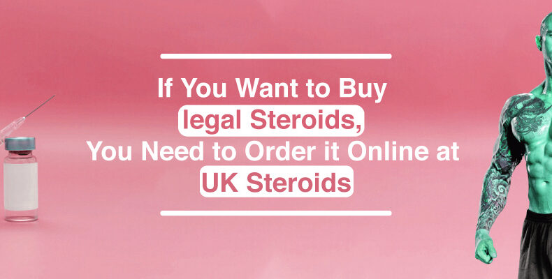 buy legal Steroids, you need to Order it online at UK Steroids