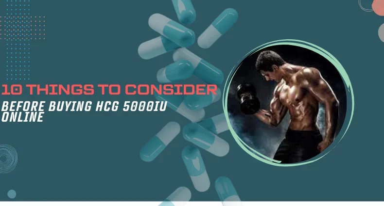 10 Things to Consider Before Buying HCG 5000IU Online