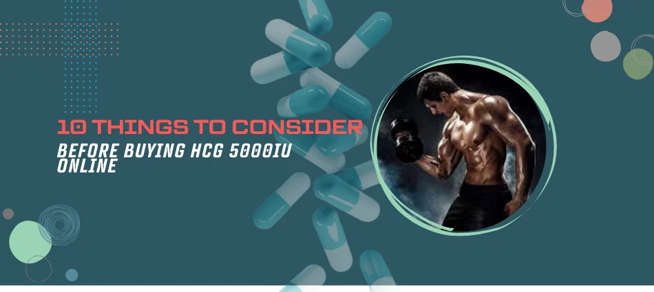 10 Things to Consider Before Buying HCG 5000IU Online